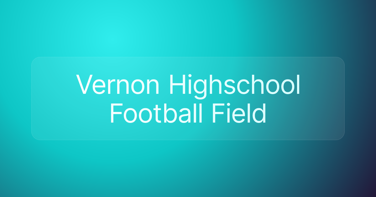 Vernon Highschool Football Field