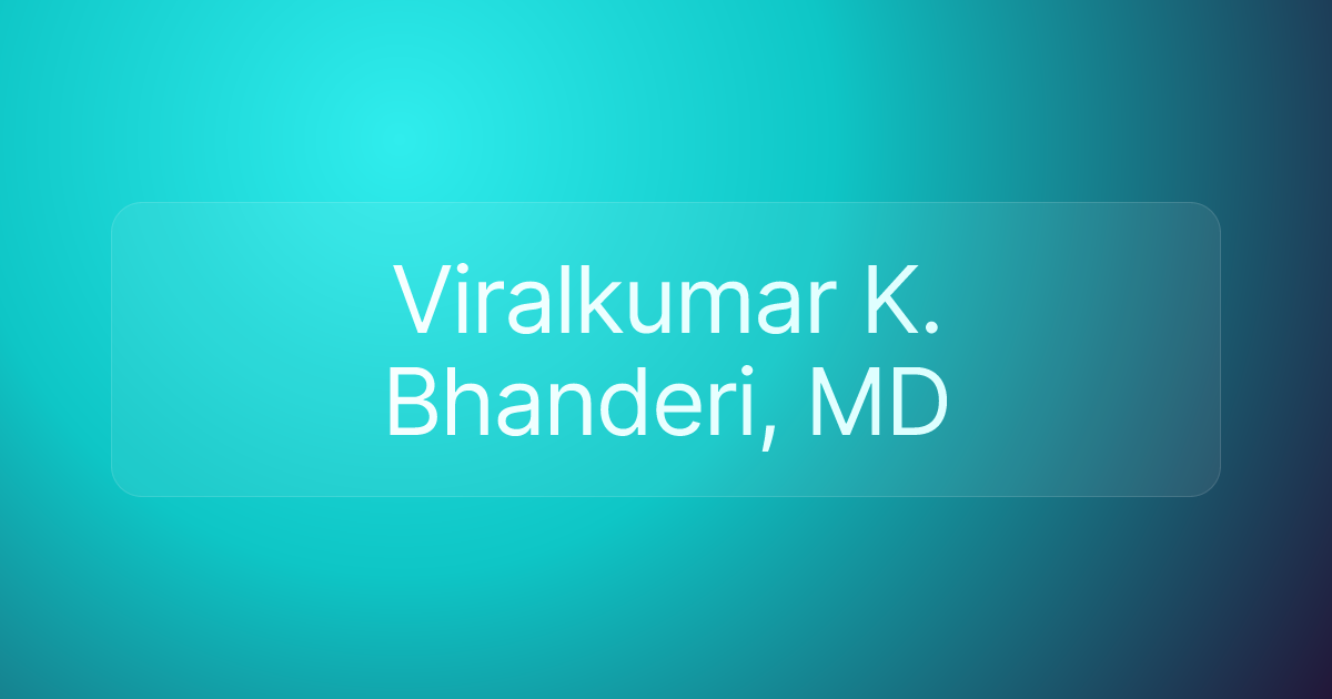 Viralkumar K. Bhanderi, MD