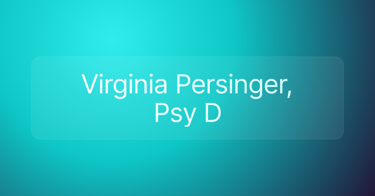 Virginia Persinger, Psy D