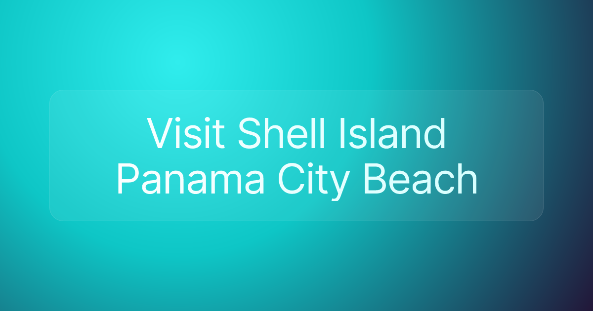 Visit Shell Island Panama City Beach