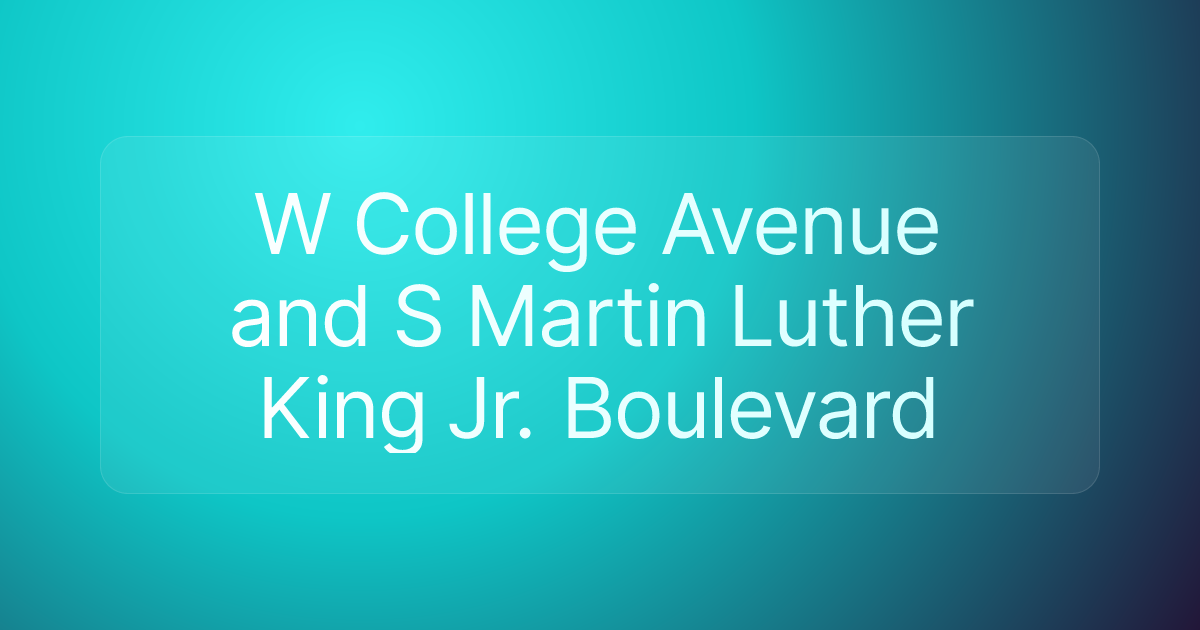 W College Avenue and S Martin Luther King Jr. Boulevard