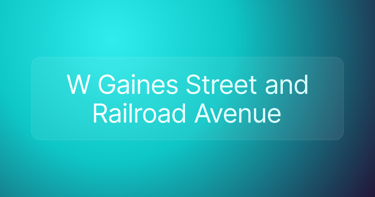 W Gaines Street and Railroad Avenue