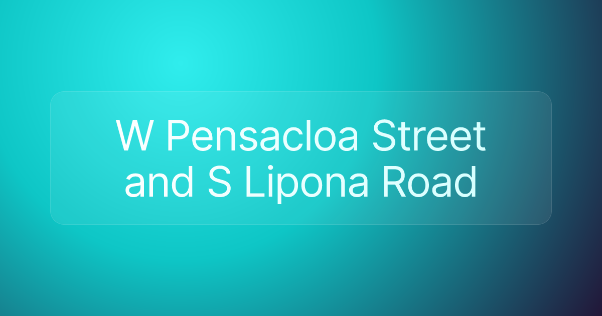 W Pensacloa Street and S Lipona Road