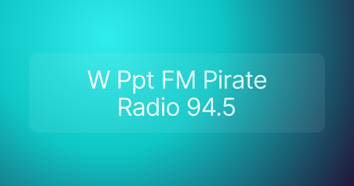 W Ppt FM Pirate Radio 94.5