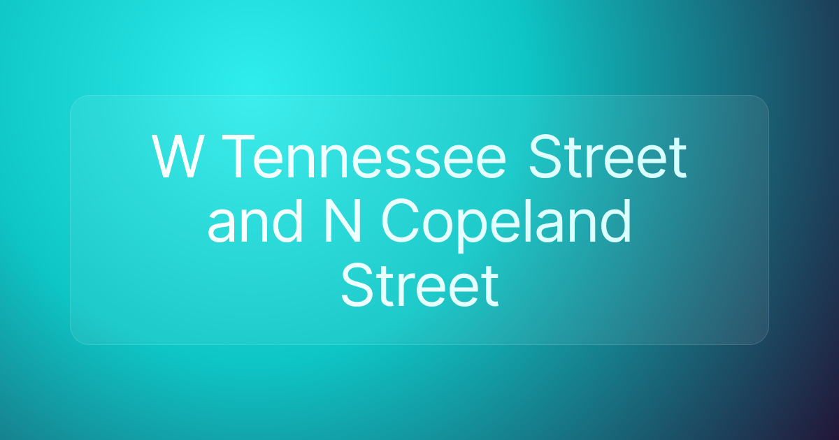 W Tennessee Street and N Copeland Street