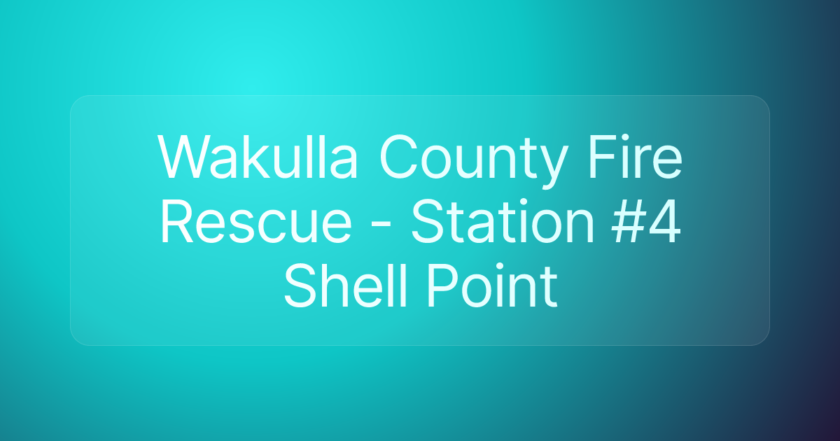 Wakulla County Fire Rescue - Station #4 Shell Point