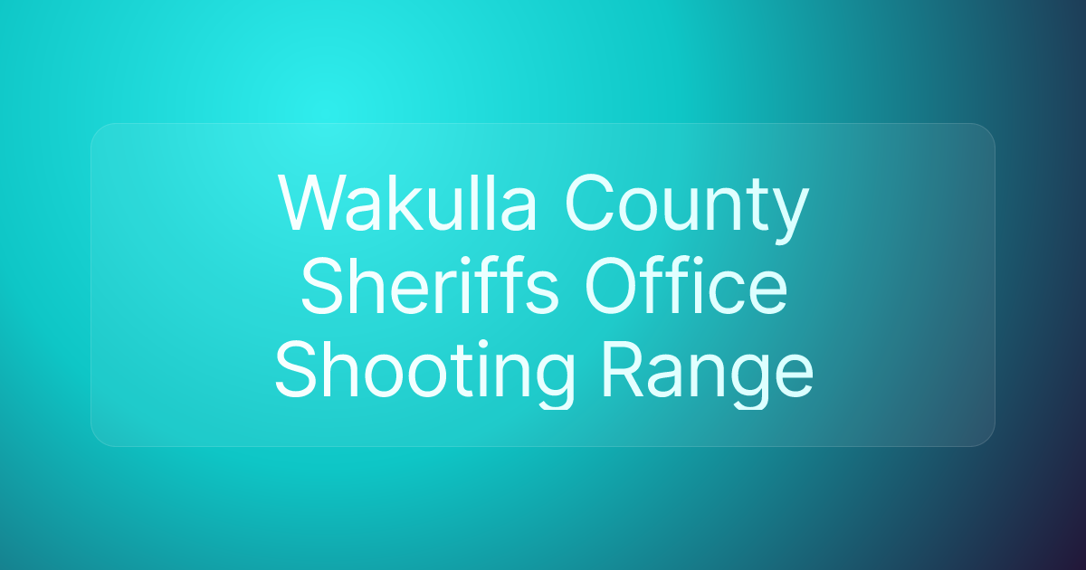 Wakulla County Sheriffs Office Shooting Range