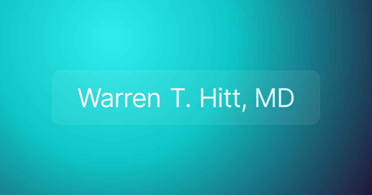 Warren T. Hitt, MD