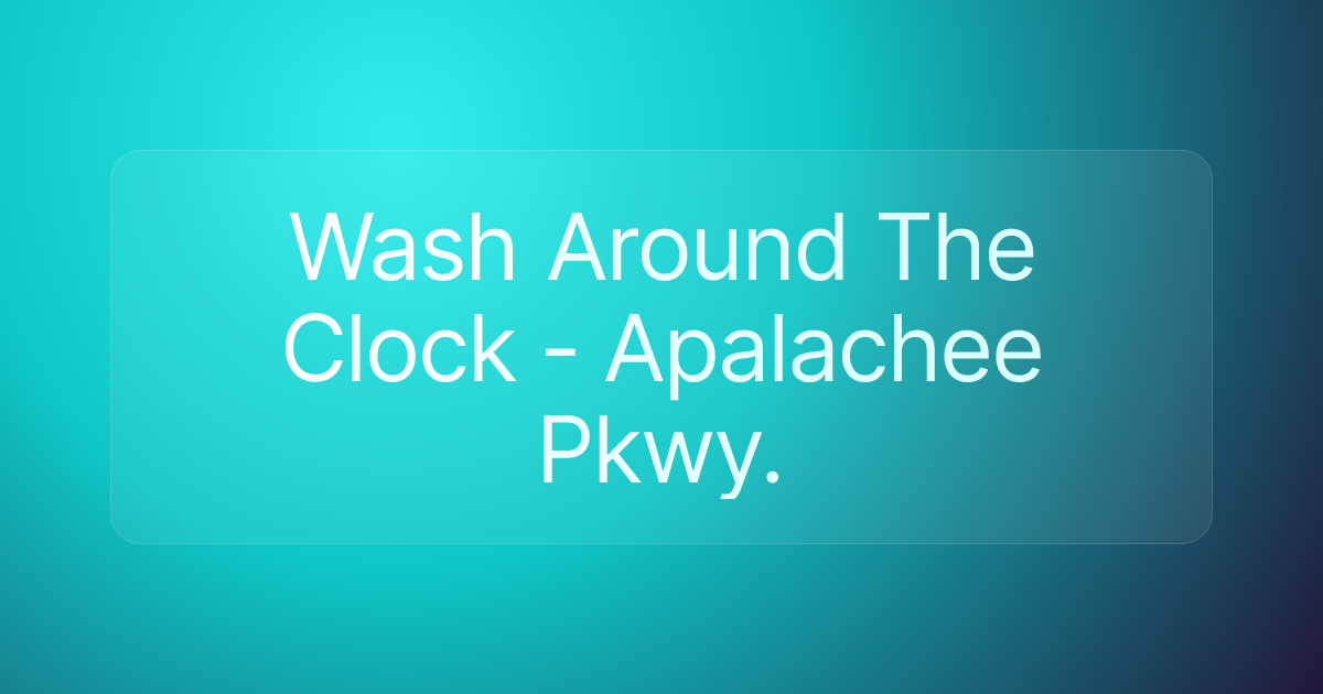 Wash Around The Clock - Apalachee Pkwy.