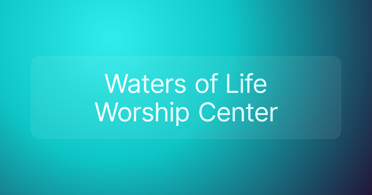 Waters of Life Worship Center
