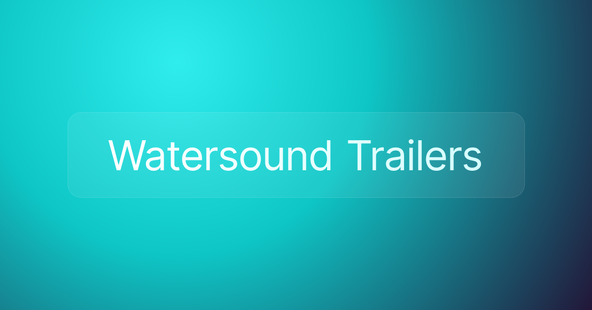 Watersound Trailers