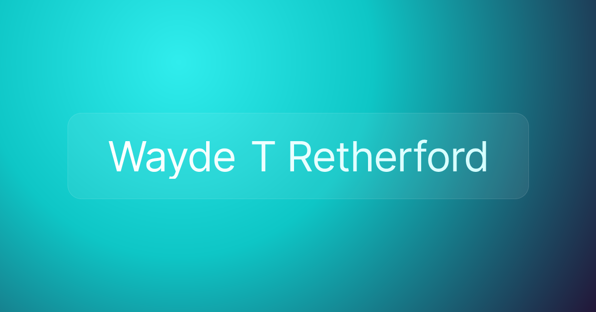Wayde T Retherford