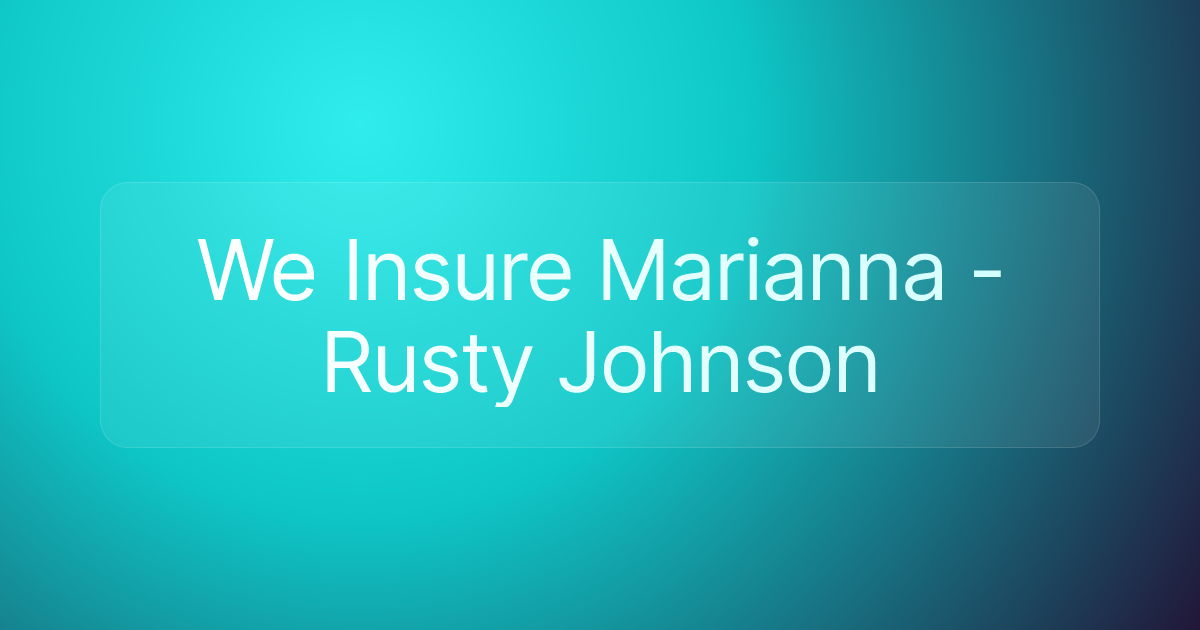 We Insure Marianna - Rusty Johnson