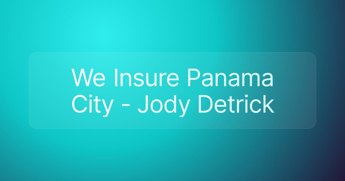 We Insure Panama City - Jody Detrick