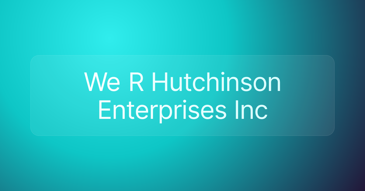 We R Hutchinson Enterprises Inc