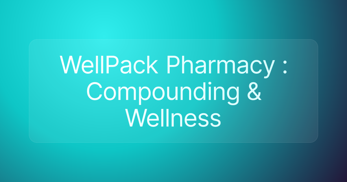 WellPack Pharmacy : Compounding & Wellness