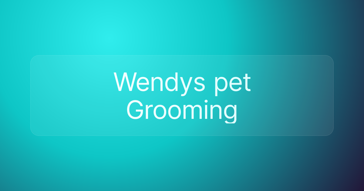 Wendys pet Grooming
