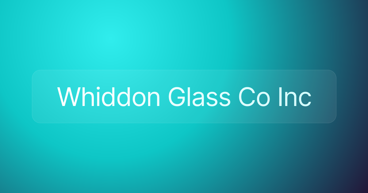 Whiddon Glass Co Inc