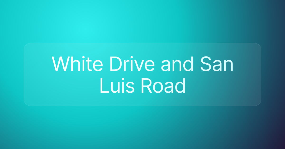 White Drive and San Luis Road