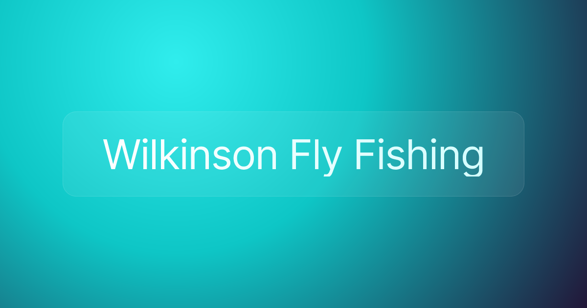 Wilkinson Fly Fishing