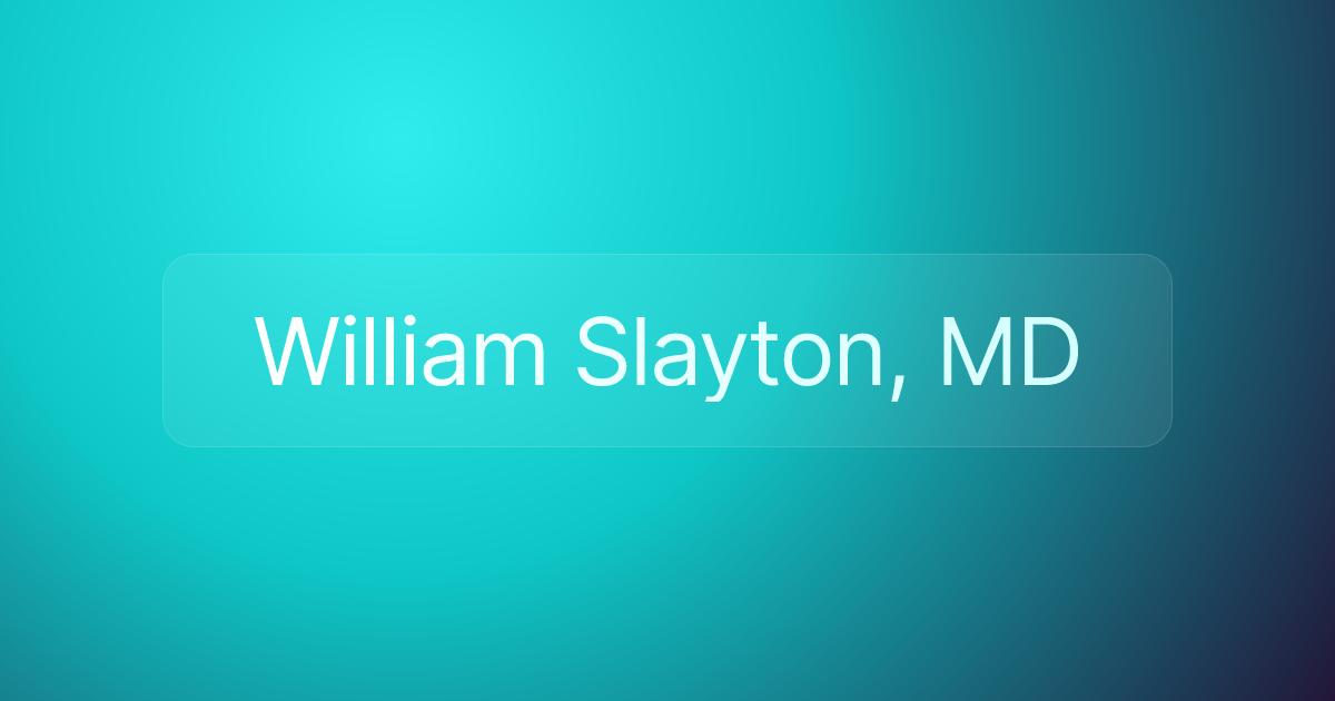 William Slayton, MD