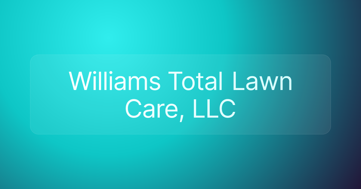 Williams Total Lawn Care, LLC