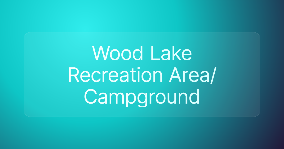 Wood Lake Recreation Area/Campground