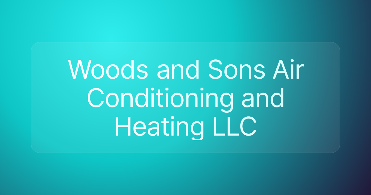 Woods and Sons Air Conditioning and Heating LLC