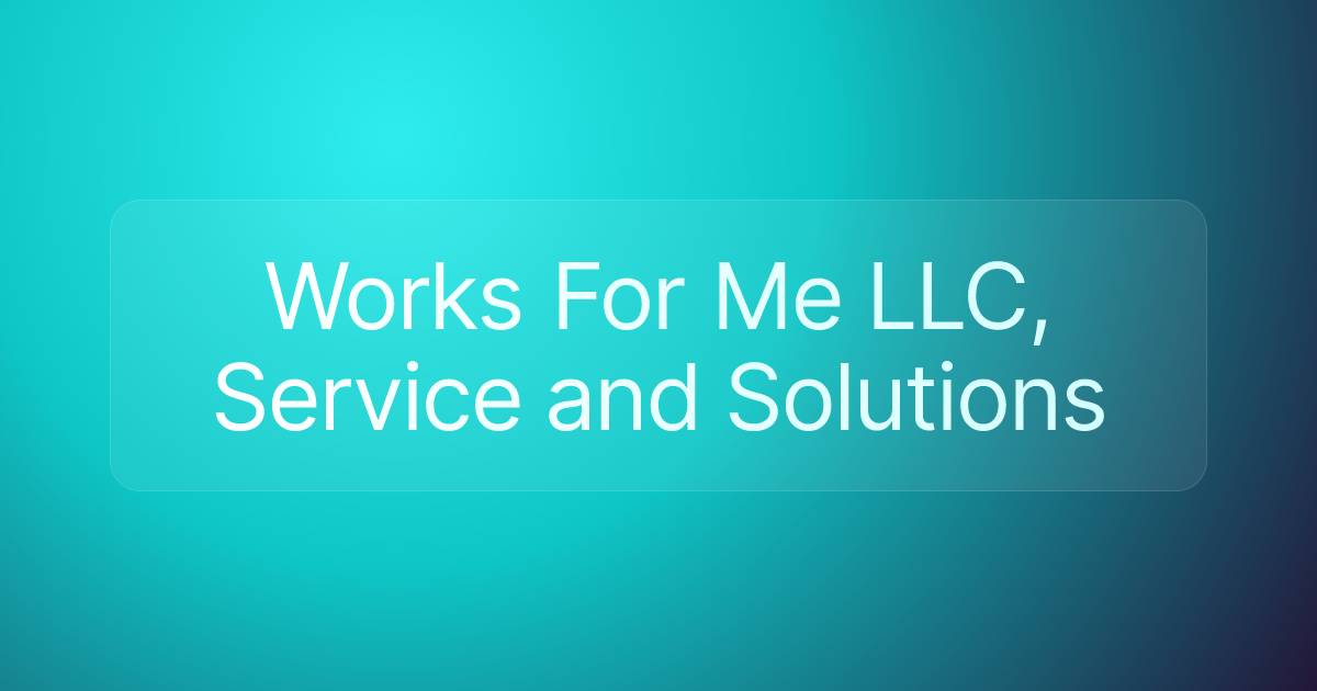 Works For Me LLC, Service and Solutions