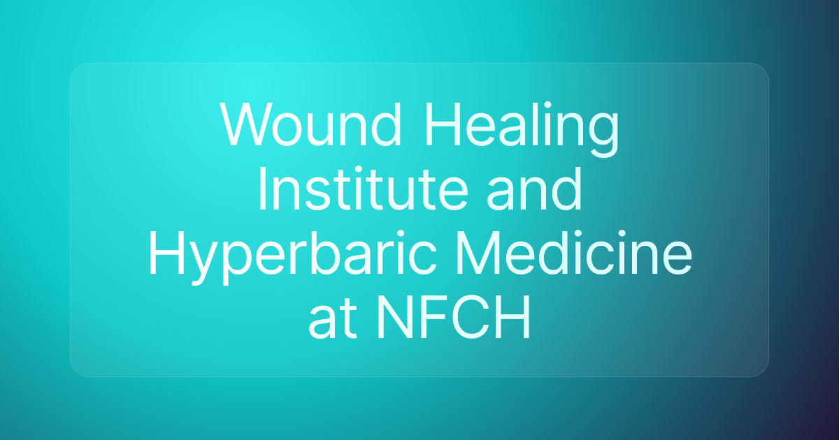 Wound Healing Institute and Hyperbaric Medicine at NFCH