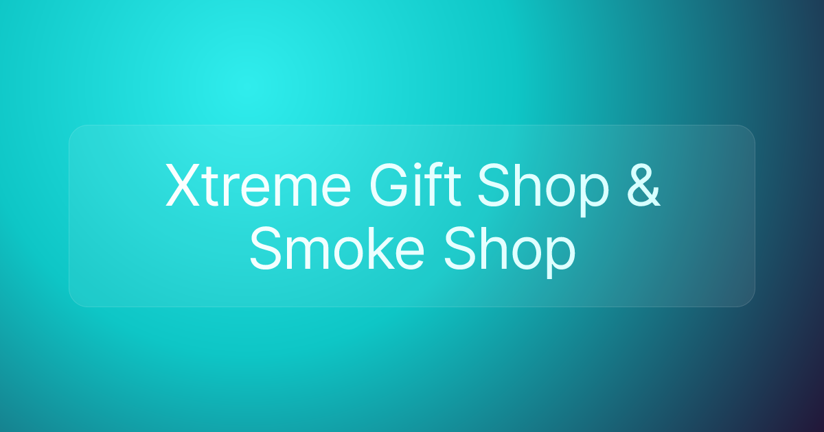 Xtreme Gift Shop & Smoke Shop