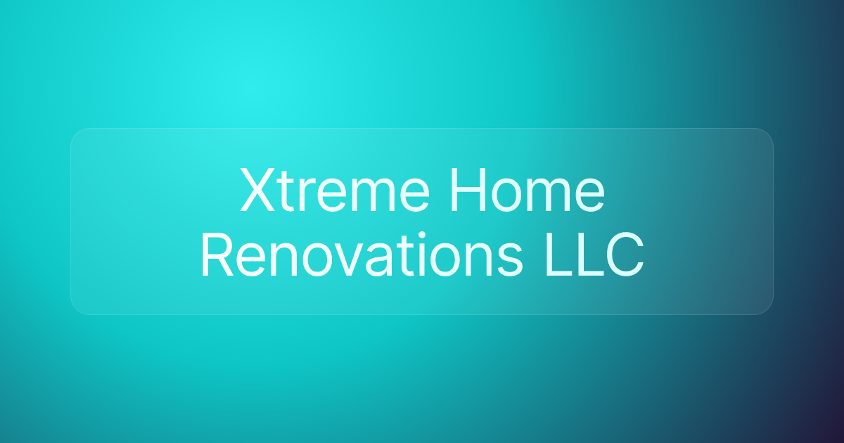 Xtreme Home Renovations LLC