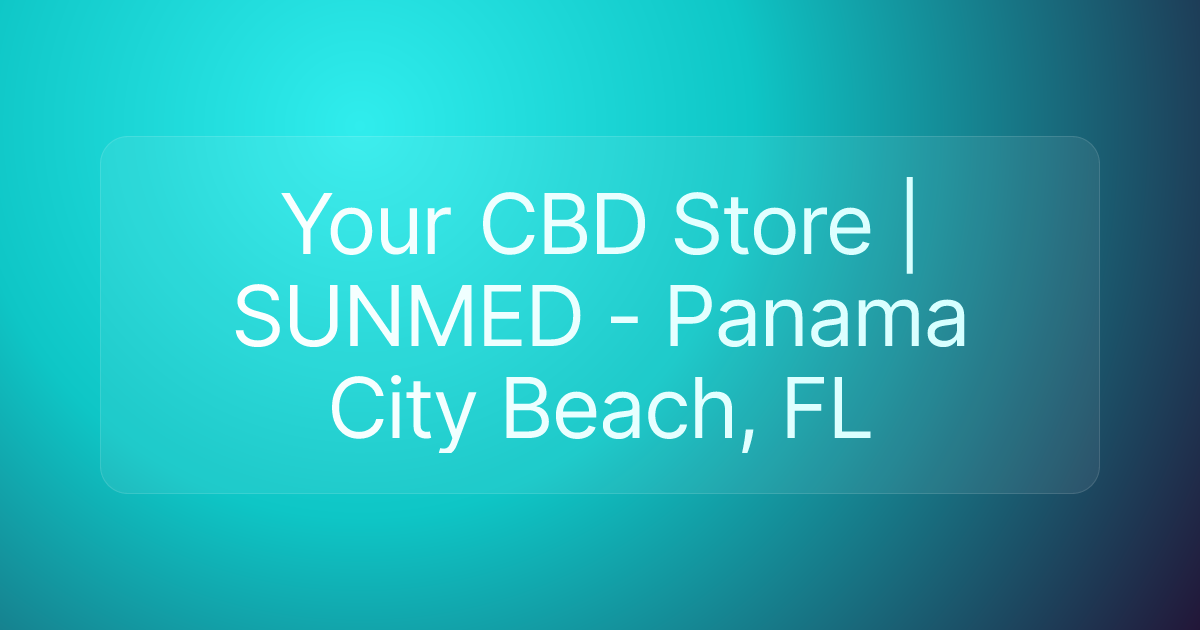 Your CBD Store | SUNMED - Panama City Beach, FL
