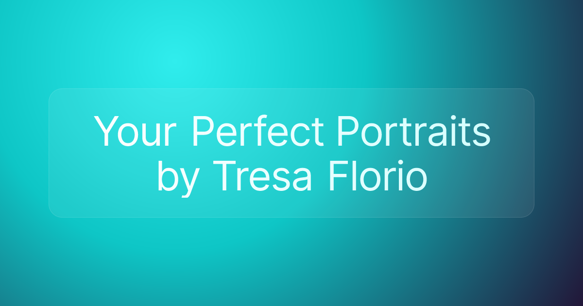 Your Perfect Portraits by Tresa Florio