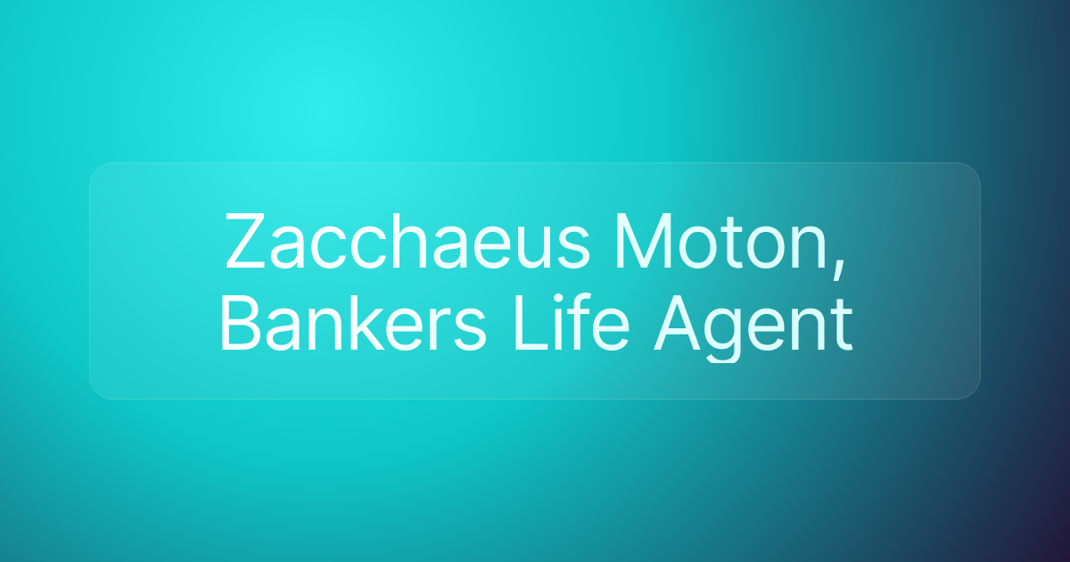 Zacchaeus Moton, Bankers Life Agent