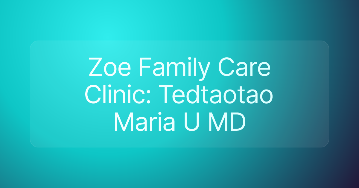 Zoe Family Care Clinic: Tedtaotao Maria U MD