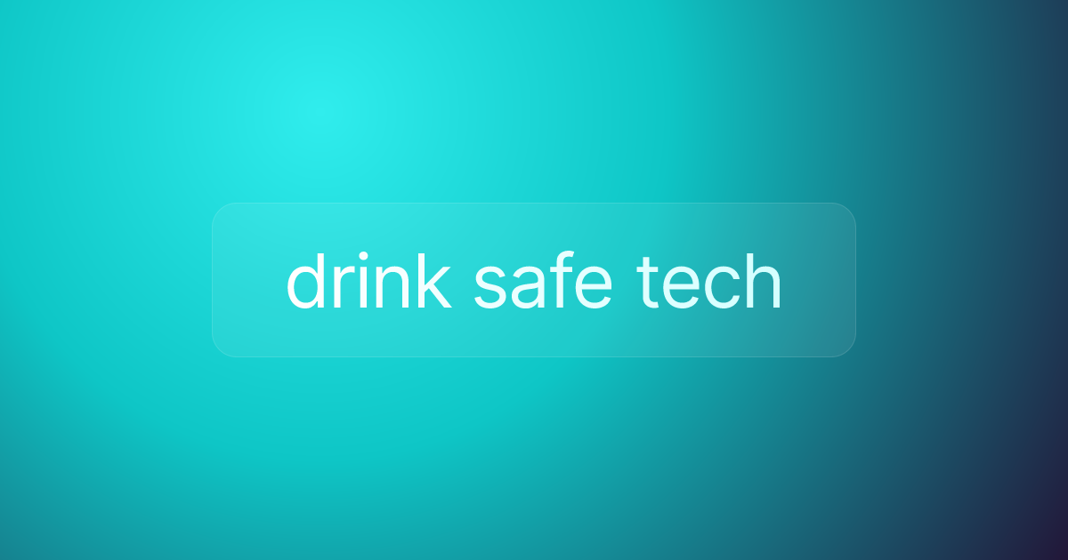 drink safe tech