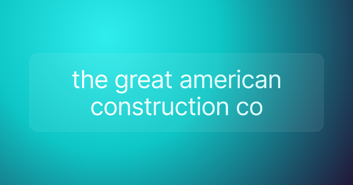 the great american construction co