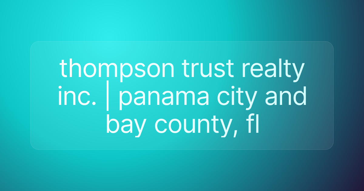 thompson trust realty inc. | panama city and bay county, fl